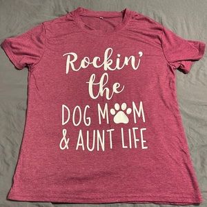 Dog mom, aunt life shirt